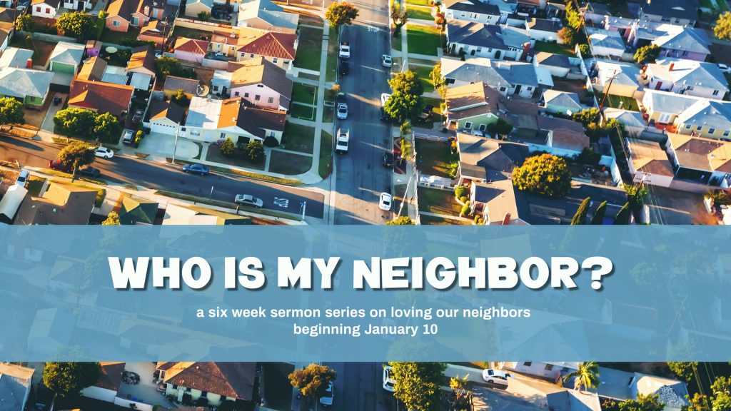 New Sermon Series Who is My Neighbor? First United Presbyterian