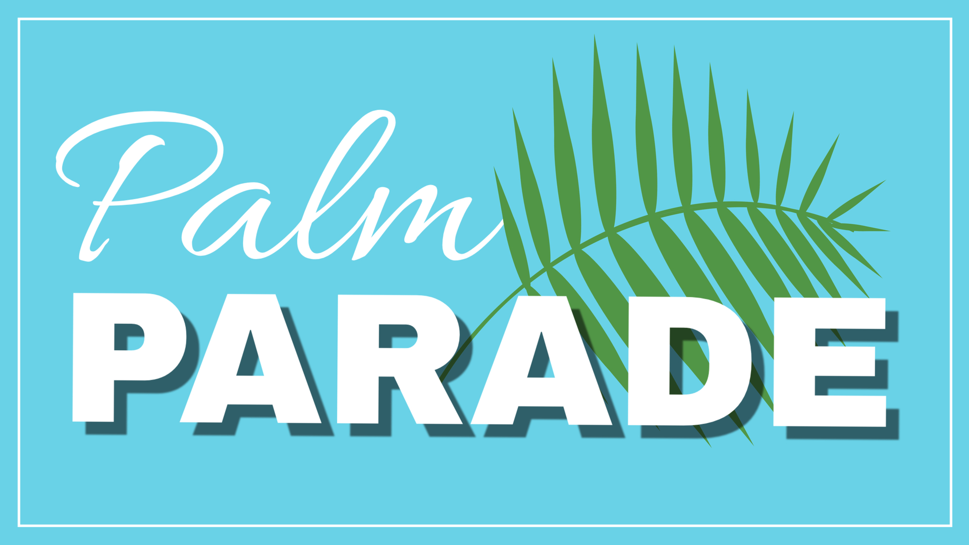 Palm Parade on 3/27 First United Presbyterian Church